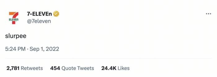 A tweet from 7-Eleven that says "slurpee." The one word tweet was part of a major trend that 7-Eleven joined in on which is a twitter best practice.
