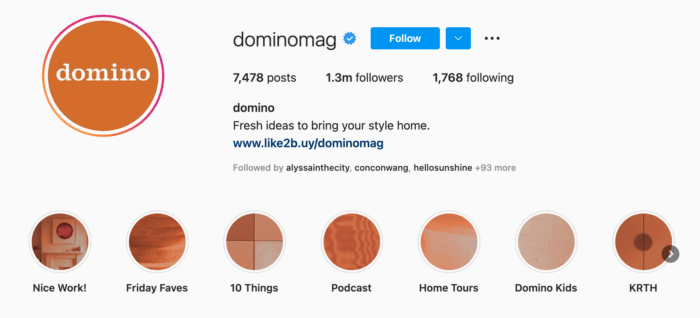 Domino Magazine uses Instagram story highlights to create a cohesive look by integrating a burnt orange color in each cover image as well as its logo.
