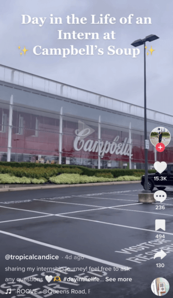 A TikTok video that shows the Campbell's Soup office in the background as a TikTok user shares their perspective of working as an intern there. Sharing a behind-the-scenes perspective is a TikTok marketing trend that brands can use.