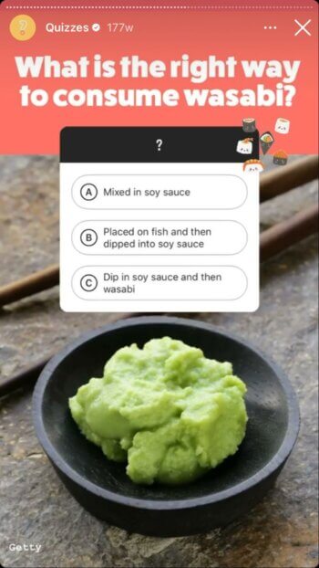 Wonder how many folks got the right answer to this question that asks what is the right way to consume wasabi. The choices included a. mixed in soy sauce, b. placed on fish and then dipped in soy sauce and c. dip in soy sauce and then wasabi. 