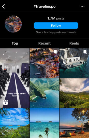A search for the hashtag #travelinspo in Instagram presents you with a grid of all the posts that use the hashtag. You can choose the tabs for top, recent, or reels with that hashtag in it.