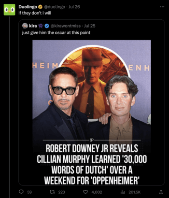 Duolingo chiming in on a tweet that supports Cillian Murphy winning an Oscar for his performance in Opeenheimer, the tweet reads "if they don't I will."